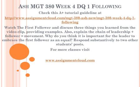A SH MGT 380 W EEK 4 DQ 1 F OLLOWING Check this A+ tutorial guideline at  following.