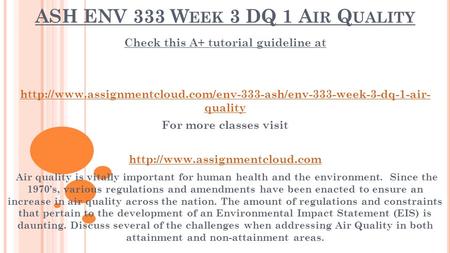 ASH ENV 333 W EEK 3 DQ 1 A IR Q UALITY Check this A+ tutorial guideline at  quality.