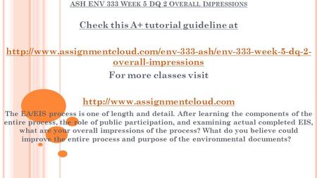 ASH ENV 333 W EEK 5 DQ 2 O VERALL I MPRESSIONS Check this A+ tutorial guideline at  overall-impressions.