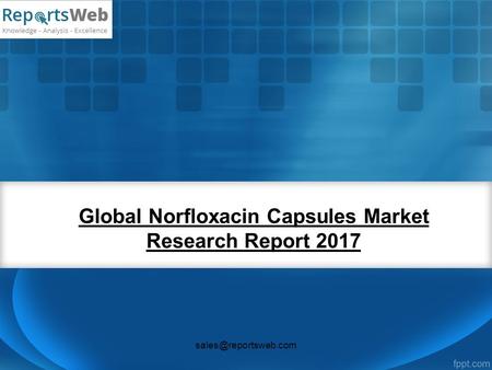 Global Norfloxacin Capsules Market Research Report 2017