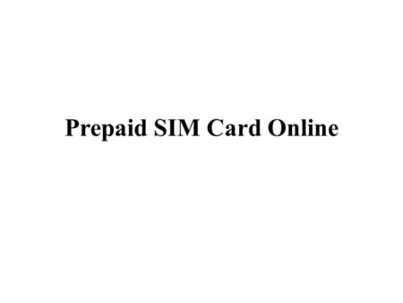 Prepaid SIM Card Online. Cell phone has become part of our life nowadays, with the emerging competitive world everyone wants to stay updated in our social,