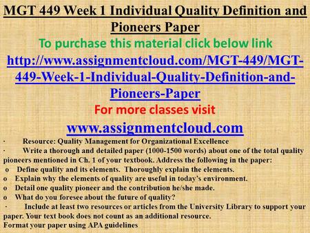 MGT 449 Week 1 Individual Quality Definition and Pioneers Paper To purchase this material click below link