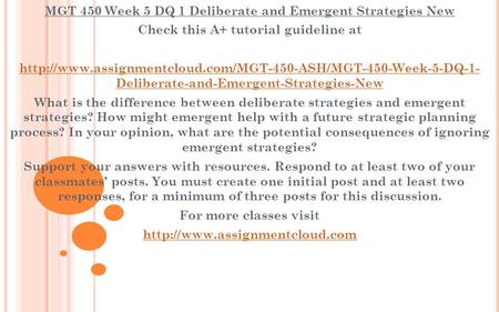 MGT 450 Week 5 DQ 1 Deliberate and Emergent Strategies New Check this A+ tutorial guideline at