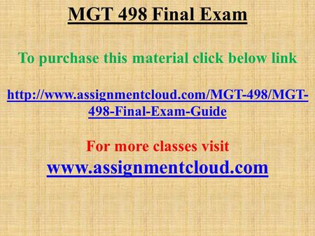 MGT 498 Final Exam To purchase this material click below link  498-Final-Exam-Guide For more classes visit