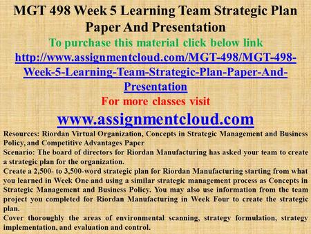 MGT 498 Week 5 Learning Team Strategic Plan Paper And Presentation To purchase this material click below link