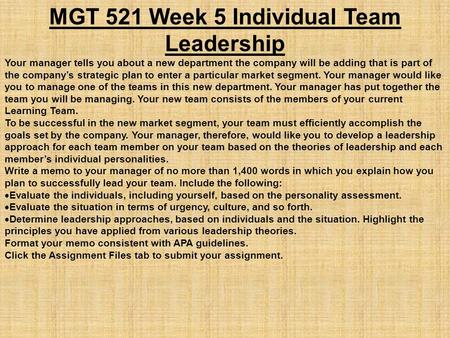 MGT 521 Week 5 Individual Team Leadership Your manager tells you about a new department the company will be adding that is part of the company’s strategic.
