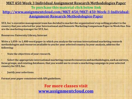 MKT 450 Week 3 Individual Assignment Research Methodologies Paper To purchase this material click below link