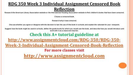RDG 350 Week 3 Individual Assignment Censored Book Reflection Research the American Library Association website or the International Reading Association.