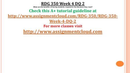 RDG 350 Week 4 DQ 2 What are the benefits of having students respond to the literature they read? Check this A+ tutorial guideline at