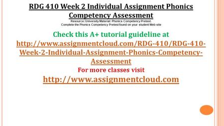 RDG 410 Week 2 Individual Assignment Phonics Competency Assessment Resource: University Material: Phonics Competency Pretest. Complete the Phonics Competency.