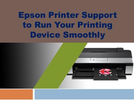 Epson Printer Support to Run Your Printing Device Smoothly.