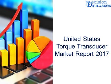 United States Torque Transducer Market Report 2017.