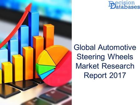Global Automotive Steering Wheels Market Research Report 2017.