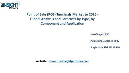 Point of Sale (POS) Terminals Market to Global Analysis and Forecasts by Type, by Component and Application No of Pages: 150 Publishing Date: Feb.