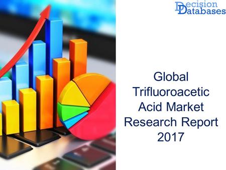 Global Trifluoroacetic Acid Market Research Report 2017.