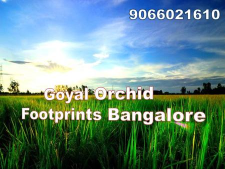 Goyal Orchid Footprints Thanisandra Bangalore