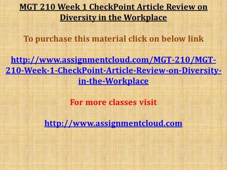 MGT 210 Week 1 CheckPoint Article Review on Diversity in the Workplace To purchase this material click on below link