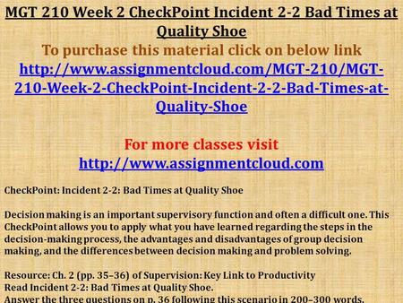 MGT 210 Week 2 CheckPoint Incident 2-2 Bad Times at Quality Shoe To purchase this material click on below link
