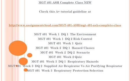 MGT 401 ASH Complete Class NEW Check this A+ tutorial guideline at  MGT 401 Week 1.