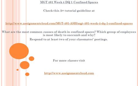 MGT 401 Week 4 DQ 1 Confined Spaces Check this A+ tutorial guideline at