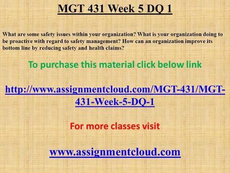 MGT 431 Week 5 DQ 1 What are some safety issues within your organization? What is your organization doing to be proactive with regard to safety management?