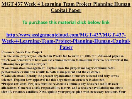 MGT 437 Week 4 Learning Team Project Planning Human Capital Paper To purchase this material click below link