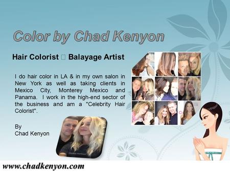 Hair Colorist ◇ Balayage Artist I do hair color in LA & in my own salon in New York as well as taking clients in Mexico City, Monterey Mexico and Panama.