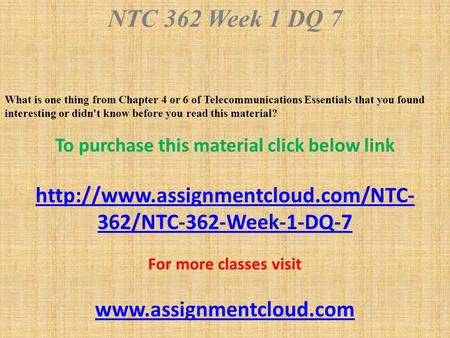 NTC 362 Week 1 DQ 7 What is one thing from Chapter 4 or 6 of Telecommunications Essentials that you found interesting or didn't know before you read this.