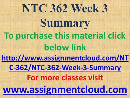 NTC 362 Week 3 Summary To purchase this material click below link  C-362/NTC-362-Week-3-Summary For more classes visit.
