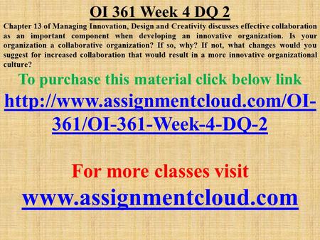 OI 361 Week 4 DQ 2 Chapter 13 of Managing Innovation, Design and Creativity discusses effective collaboration as an important component when developing.