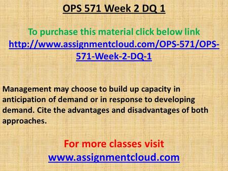 OPS 571 Week 2 DQ 1 To purchase this material click below link  571-Week-2-DQ-1 Management may choose to build.
