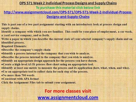 OPS 571 Week 2 Individual Process Designs and Supply Chains To purchase this material click below link