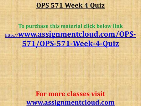 OPS 571 Week 4 Quiz To purchase this material click below link  571/OPS-571-Week-4-Quiz For more classes visit