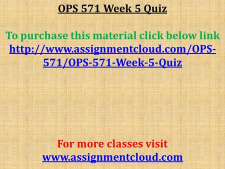 OPS 571 Week 5 Quiz To purchase this material click below link  571/OPS-571-Week-5-Quiz For more classes visit
