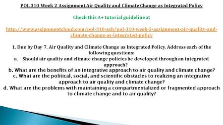 POL 310 Week 2 Assignment Air Quality and Climate Change as Integrated Policy Check this A+ tutorial guideline at