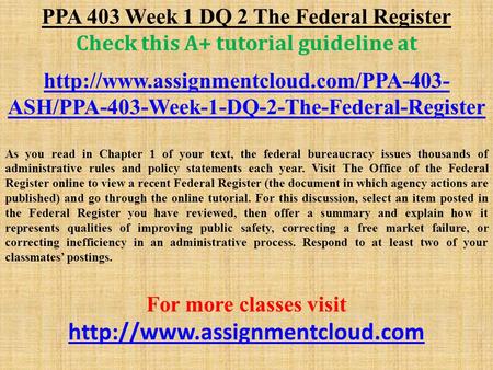 PPA 403 Week 1 DQ 2 The Federal Register Check this A+ tutorial guideline at  ASH/PPA-403-Week-1-DQ-2-The-Federal-Register.