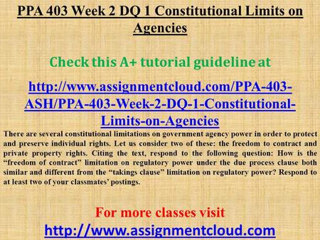 PPA 403 Week 2 DQ 1 Constitutional Limits on Agencies Check this A+ tutorial guideline at  ASH/PPA-403-Week-2-DQ-1-Constitutional-
