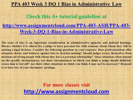 PPA 403 Week 3 DQ 1 Bias in Administrative Law Check this A+ tutorial guideline at  Week-3-DQ-1-Bias-in-Administrative-Law.