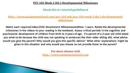PSY 104 Week 2 DQ 1 Developmental Milestones Check this A+ tutorial guideline at