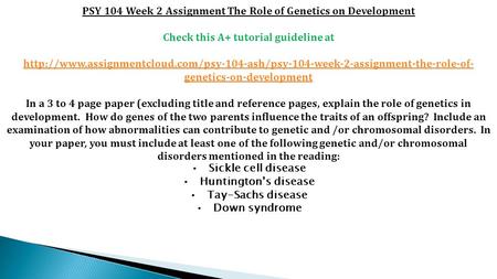 PSY 104 Week 2 Assignment The Role of Genetics on Development Check this A+ tutorial guideline at