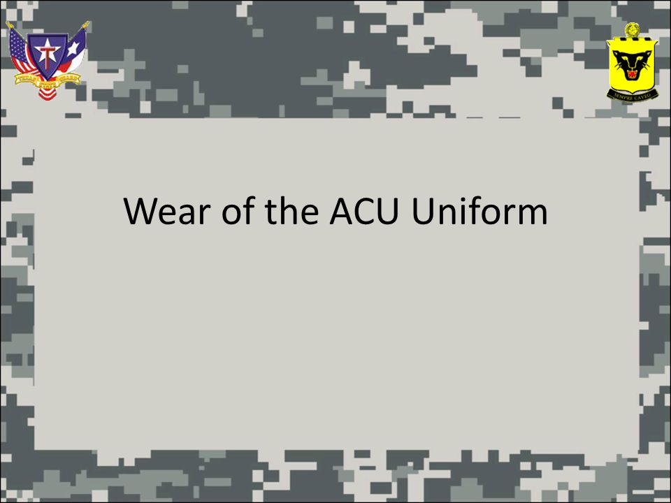 Wear Of The Acu Uniform 100