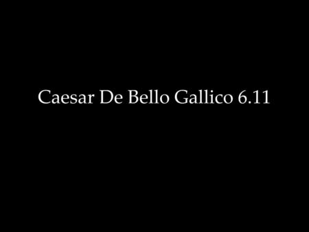 Caesar De Bello Gallico 6.11