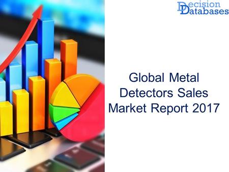 Metal Detectors Sales Industry 2017- 2021: Global Market Outlook - Latest Development and Market Trends
