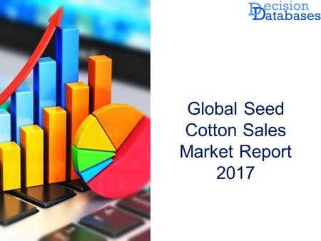 Worldwide Seed Cotton Sales Market Key Manufacturers Analysis 2017

