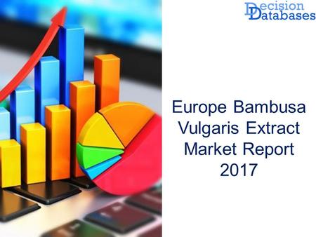 Europe Bambusa Vulgaris Extract Market Report 2017.