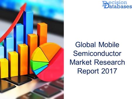 Global Mobile Semiconductor Market Research Report 2017.