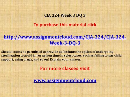 CJA 324 Week 3 DQ 3 To purchase this material click  Week-3-DQ-3 Should courts be permitted to provide defendants.