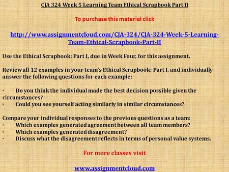 CJA 324 Week 5 Learning Team Ethical Scrapbook Part II To purchase this material click