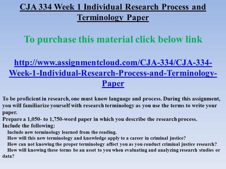 CJA 334 Week 1 Individual Research Process and Terminology Paper To purchase this material click below link