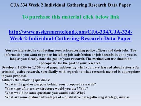 CJA 334 Week 2 Individual Gathering Research Data Paper To purchase this material click below link  Week-2-Individual-Gathering-Research-Data-Paper.